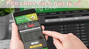 kèo tỷ số cách biệt